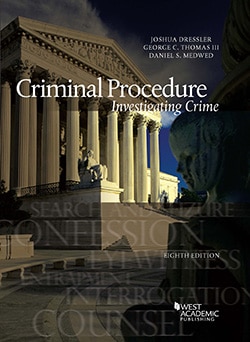 Dressler, Thomas, and Medwed's Criminal Procedure: Investigating